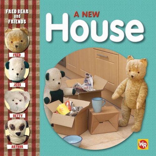 Fred Bear and Friends: A New House by Melanie Joyce