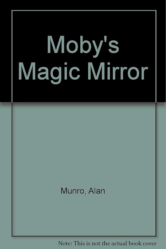 Moby's Magic Mirror by Alan Munro