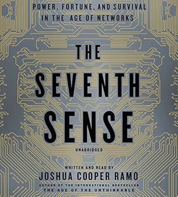 The Seventh Sense: Power, Fortune, and Survival in the Age of Networks