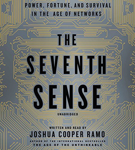 The Seventh Sense: Power, Fortune, and Survival in the Age of Networks by Joshua Cooper Ramo