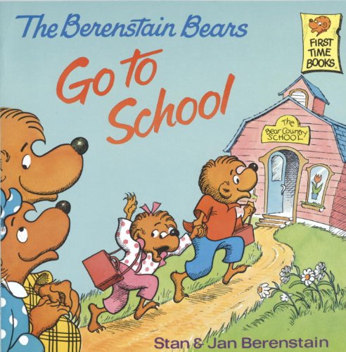 The Berenstain Bears Go To School (First Time Books(R))