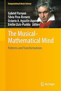The Musical-Mathematical Mind: Patterns and Transformations (Computational Music Science) by Pareyon