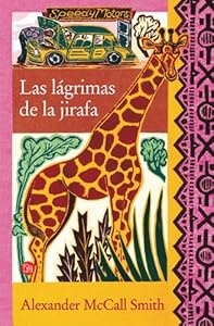Las lagrimas de la jirafa/ Tears of the Giraffe (La 1 Agencia De Mujeres Detectives/ the First Agency of Detective Women) (No. 1 Ladies' Detective Agency) (Spanish Edition)