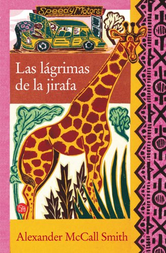 Las lagrimas de la jirafa/ Tears of the Giraffe (La 1 Agencia De Mujeres Detectives/ the First Agency of Detective Women) (No. 1 Ladies' Detective Agency) (Spanish Edition) by Alexander McCall Smith