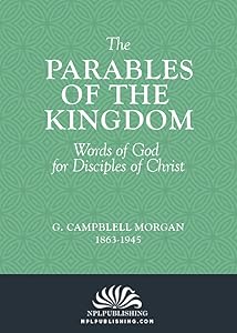 The Parables of the Kingdom by G. Campbell Morgan