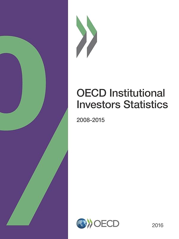 OECD Institutional Investors Statistics 2016 by Organization for Economic Cooperation and Development