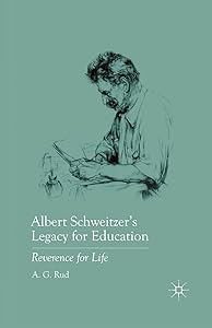 Albert Schweitzer’s Legacy for Education: Reverence for Life