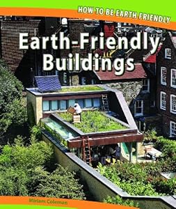 Earth-Friendly Buildings (How to Be Earth Friendly)