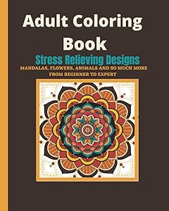 The Adult Coloring Book: Stress Relieving Designs Mandalas, Wildlife, Whimsical Creatures, Plants, Patterns, and Much More by Color It Away