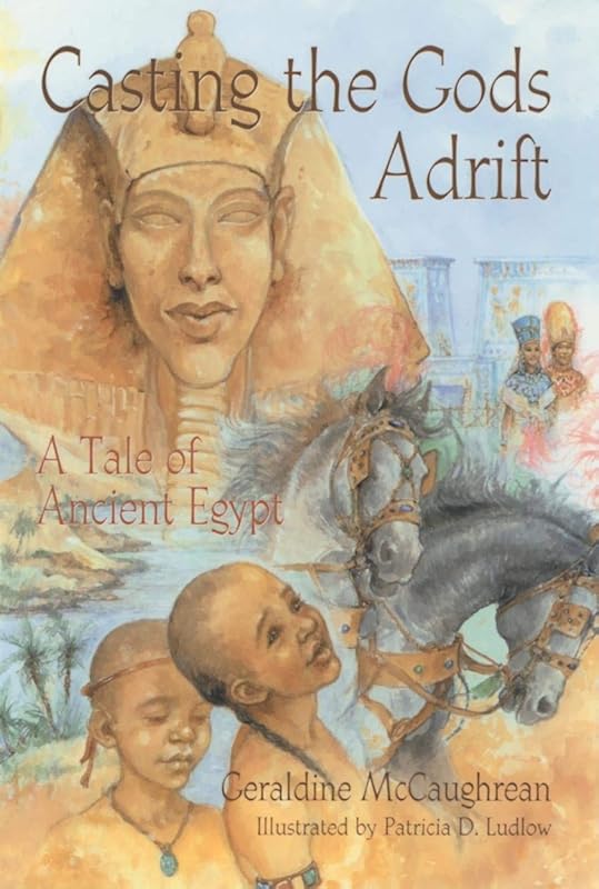 Casting the Gods Adrift: A Tale of Ancient Egypt by Geraldine McCaughrean