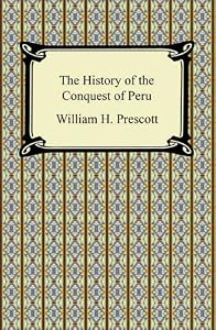 The History of the Conquest of Peru