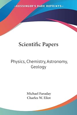 Scientific Papers: Physics, Chemistry, Astronomy, Geology: Part 30 Harvard Classics