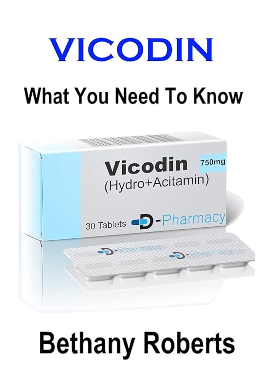 Vicodin. What You Need To Know.: A Guide To Treatments And Safe Usage by Bethany Roberts