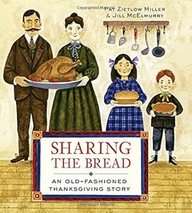 Sharing the Bread: An Old-Fashioned Thanksgiving Story by Pat Zietlow Miller