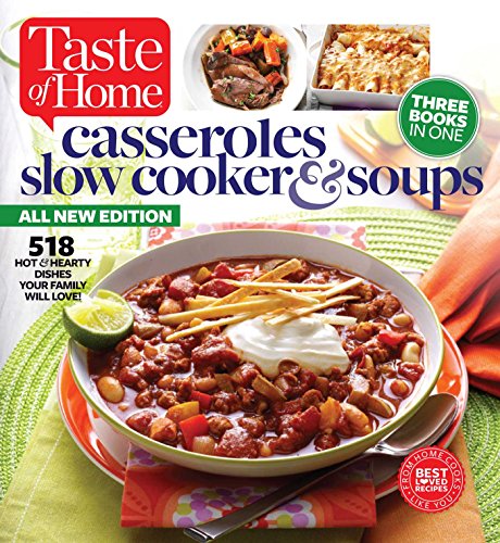 Taste of Home Casseroles, Slow Cooker &amp; Soups: 518 Hot &amp; Hearty Dishes Your Family Will Love by Taste of Home Taste of Home