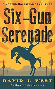 Six-Gun Serenade: A Porter Rockwell Adventure (Dark Trails Saga) by David J. West