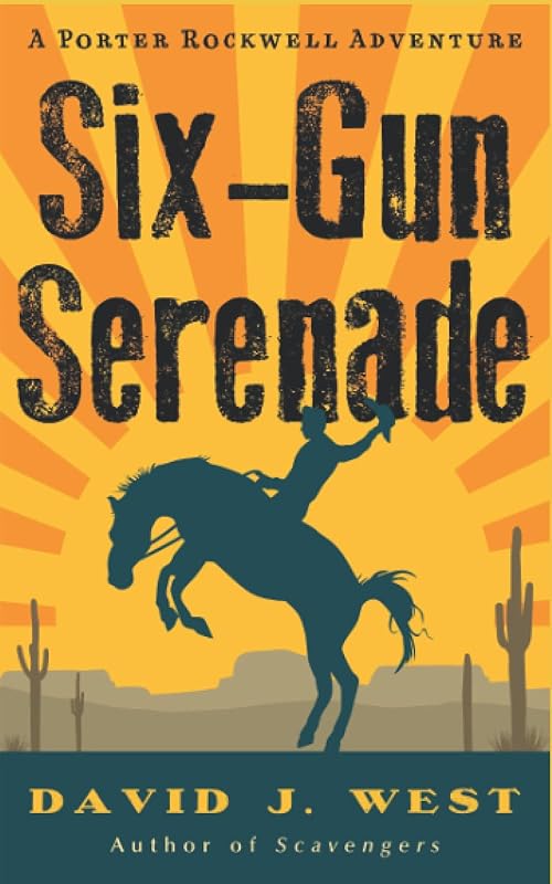 Six-Gun Serenade: A Porter Rockwell Adventure (Dark Trails Saga) by David J. West