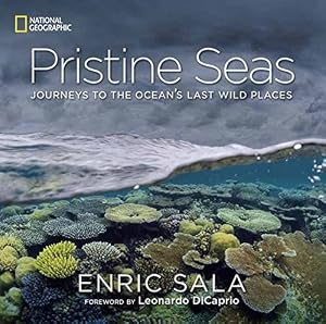 Pristine Seas: Journeys to the Ocean's Last Wild Places