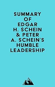 Summary of Edgar H. Schein & Peter A. Schein's Humble Leadership