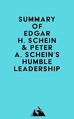 Summary of Edgar H. Schein & Peter A. Schein's Humble Leadership