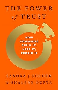 The Power of Trust: How Companies Build It, Lose It, Regain It by Sandra J. Sucher