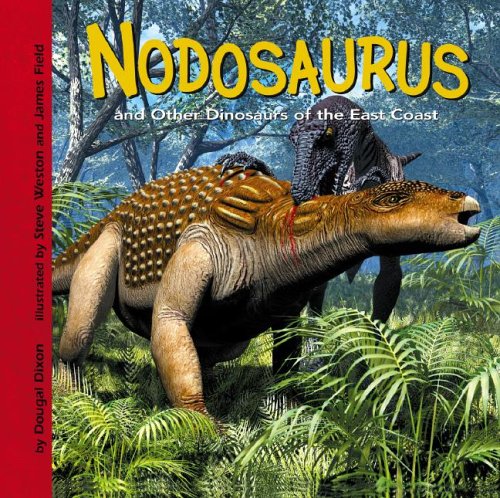 Nodosaurus And Other Dinosaurs of the East Coast (Dinosaur Find) by Dougal Dixon