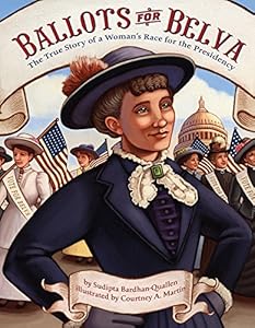 Ballots for Belva: The True Story of a Woman's Race for the Presidency