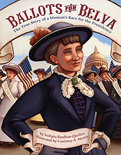 Ballots for Belva: The True Story of a Woman's Race for the Presidency by Sudipta Bardhan-Quallen