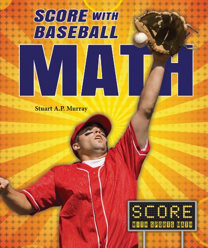 Score With Baseball Math by Stuart A. P. Murray