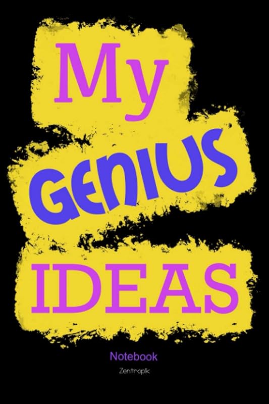 My Genius Ideas: Lined Journal, Diary for Creative Men and Women, with Fun Quote Cover, 6"x9". by Zentropik Design