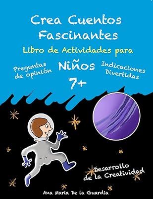 Crea Cuentos Fascinantes: Libro Didáctico de Actividades Creativas Como Escritura Creativa, Preguntas de Opinión y Dibujo para niños 7+ (Spanish Edition)
