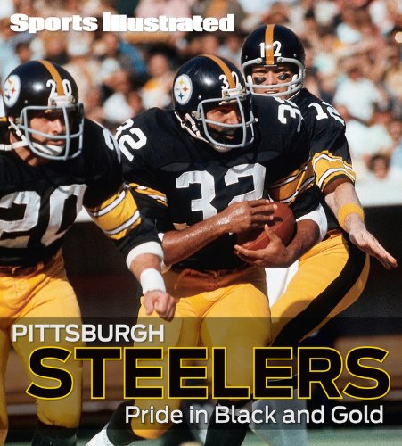 Sports Illustrated Pittsburgh Steelers: Pride in Black and Gold by Editors of Sports Illustrated