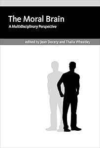 The Moral Brain: A Multidisciplinary Perspective by Jean Decety