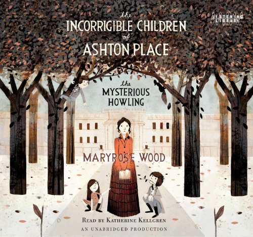 The Incorrigible Children of Ashton Place by Maryrose Wood