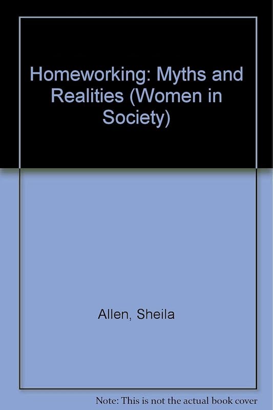 Homeworking: Myths and realities (Women in society) by Sheila Allen