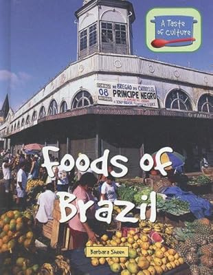 Foods of Brazil (Taste of Culture)