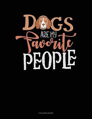 Dogs Are My Favorite People: 5 Column Ledger