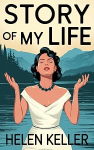 Story of My Life by Helen Keller