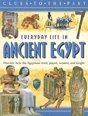 Everyday Life in Ancient Egypt (Clues to the Past (Sea to Sea))