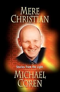 Mere Christian: Stories from the Light by Michael Coren
