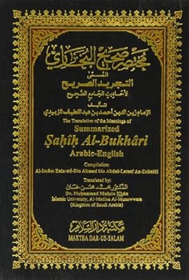 The Translation of the Meanings of Summarized Sahih Al-Bukhari: Arabic-English