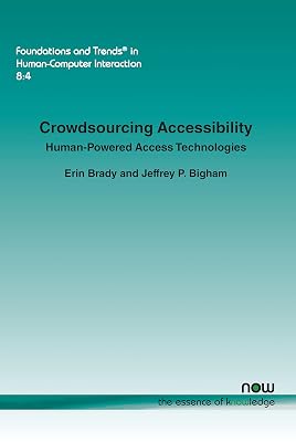 Crowdsourcing Accessibility: Human-Powered Access Technologies (Foundations and Trends(r) in Human-Computer Interaction)