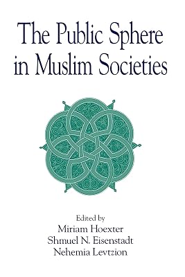 The Public Sphere in Muslim Societies (Suny Series in Near Eastern Studies) (Suny Near Eastern Studies)