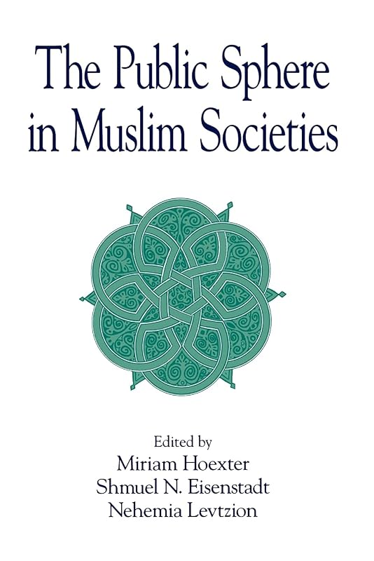 The Public Sphere in Muslim Societies (Suny Series in Near Eastern Studies) (Suny Near Eastern Studies) by Miriam Hoexter