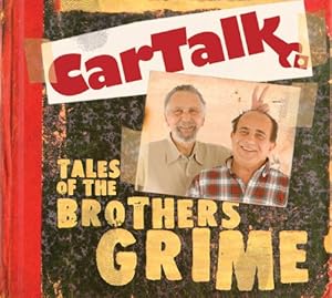 Car Talk: Tales of the Brothers Grime by Ray Magliozzi                       ,