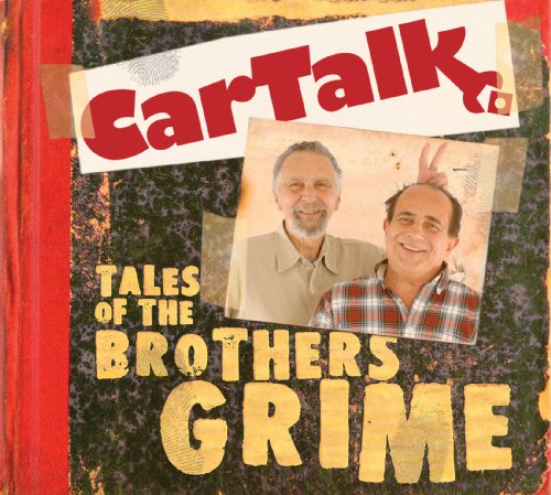 Car Talk: Tales of the Brothers Grime by Ray Magliozzi                       ,