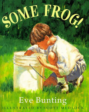 Some Frog! by Eve Bunting