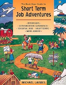 The Back Door Guide to Short-Term Job Adventures by Michael Landes