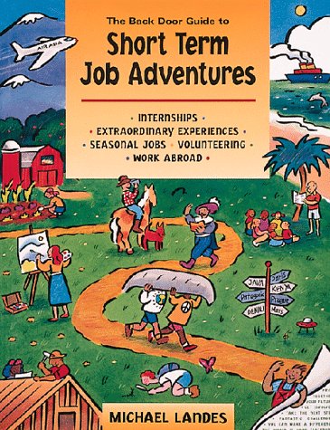 The Back Door Guide to Short-Term Job Adventures by Michael Landes