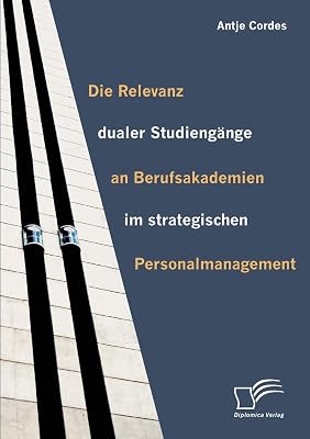 Die Relevanz dualer Studiengänge an Berufsakademien im strategischen Personalmanagement (German Edition)